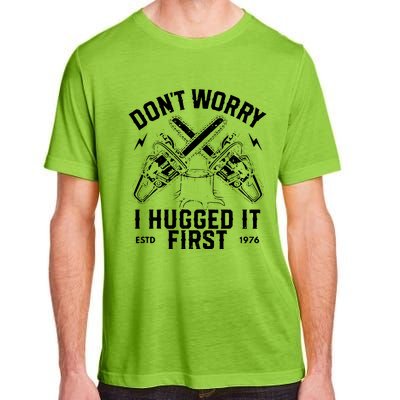 Dont Worry I Hugged It First Funny Lumberjack Logger Gif Adult ChromaSoft Performance T-Shirt