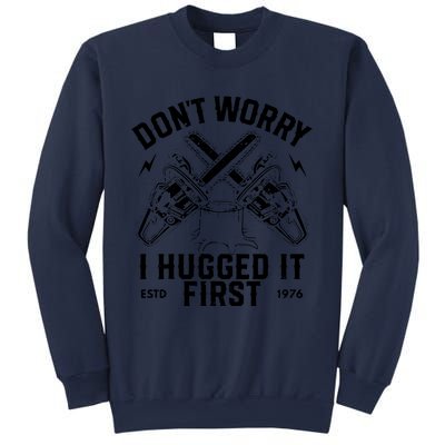 Dont Worry I Hugged It First Funny Lumberjack Logger Gif Sweatshirt