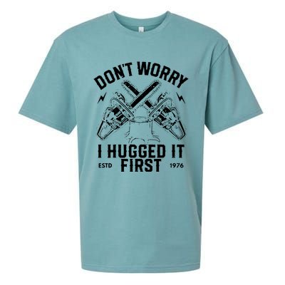 Dont Worry I Hugged It First Funny Lumberjack Logger Gif Sueded Cloud Jersey T-Shirt