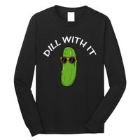 Dill With It Funny Saying Vegetarian Pickle Lovers Long Sleeve Shirt