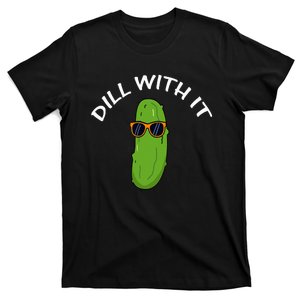 Dill With It Funny Saying Vegetarian Pickle Lovers T-Shirt