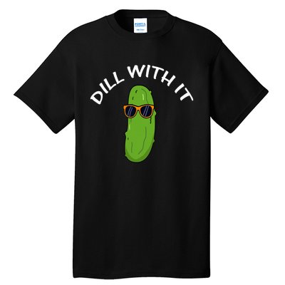 Dill With It Funny Saying Vegetarian Pickle Lovers Tall T-Shirt