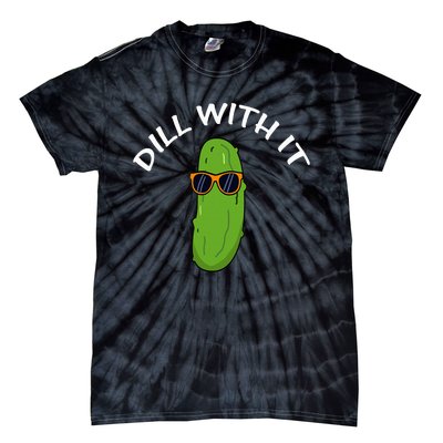 Dill With It Funny Saying Vegetarian Pickle Lovers Tie-Dye T-Shirt