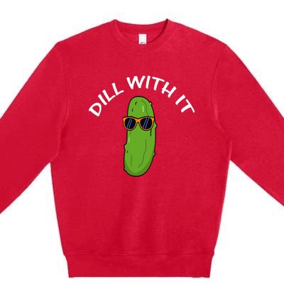 Dill With It Funny Saying Vegetarian Pickle Lovers Premium Crewneck Sweatshirt