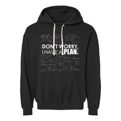 Don't Worry I Have A Plan Funny Math Joke Sarcasm Garment-Dyed Fleece Hoodie