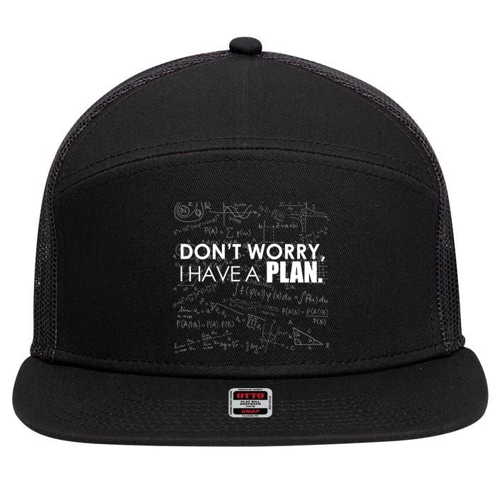 Don't Worry I Have A Plan Funny Math Joke Sarcasm 7 Panel Mesh Trucker Snapback Hat