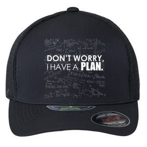 Don't Worry I Have A Plan Funny Math Joke Sarcasm Flexfit Unipanel Trucker Cap