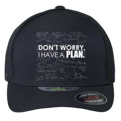 Don't Worry I Have A Plan Funny Math Joke Sarcasm Flexfit Unipanel Trucker Cap