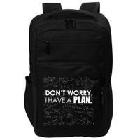 Don't Worry I Have A Plan Funny Math Joke Sarcasm Impact Tech Backpack
