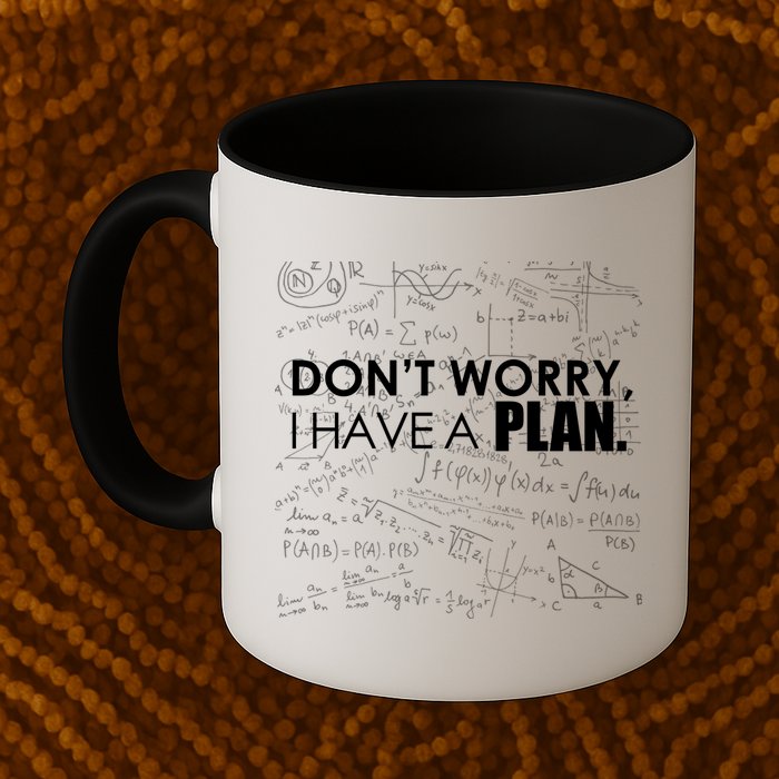 Don't Worry I Have A Plan Funny Math Joke Sarcasm Mug