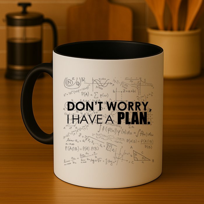 Don't Worry I Have A Plan Funny Math Joke Sarcasm Mug