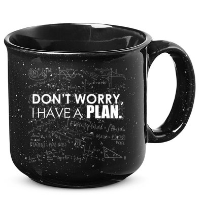 Don't Worry I Have A Plan Funny Math Joke Sarcasm 15oz Campfire Ceramic Mug