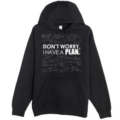 Don't Worry I Have A Plan Funny Math Joke Sarcasm Premium Pullover Hoodie