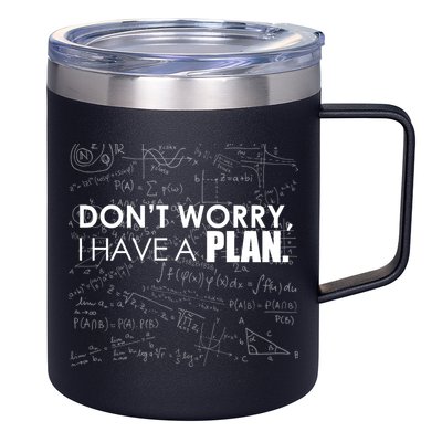 Don't Worry I Have A Plan Funny Math Joke Sarcasm 12oz Stainless Steel Coffee Mug