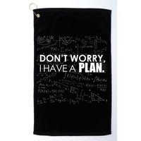 Don't Worry I Have A Plan Funny Math Joke Sarcasm Golf Towel