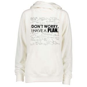 Don't Worry I Have A Plan Funny Math Joke Sarcasm Womens Funnel Neck Pullover Hood