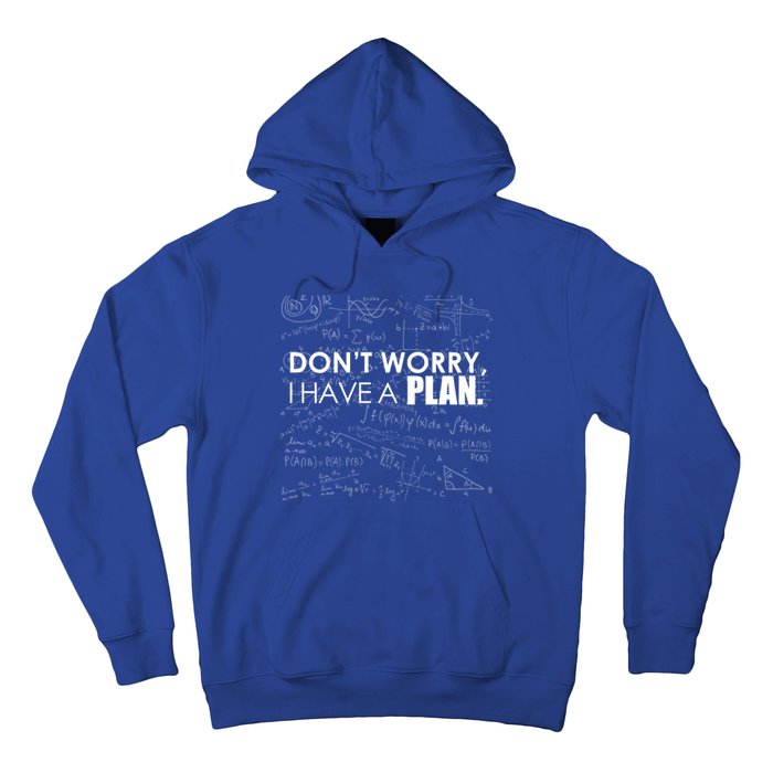 Don't Worry I Have A Plan Funny Math Joke Sarcasm Hoodie