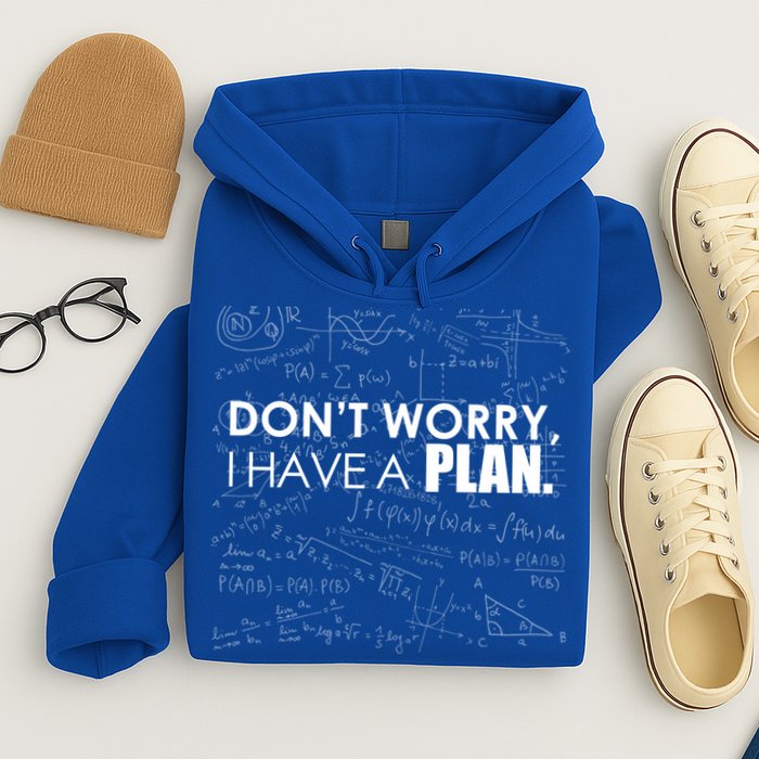 Don't Worry I Have A Plan Funny Math Joke Sarcasm Hoodie