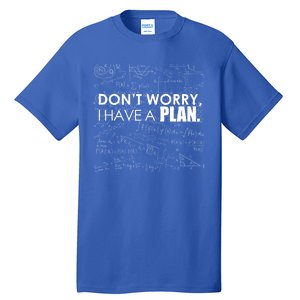 Don't Worry I Have A Plan Funny Math Joke Sarcasm Tall T-Shirt