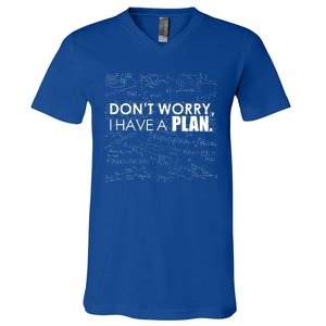 Don't Worry I Have A Plan Funny Math Joke Sarcasm V-Neck T-Shirt