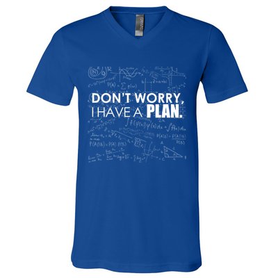 Don't Worry I Have A Plan Funny Math Joke Sarcasm V-Neck T-Shirt