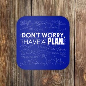 Don't Worry I Have A Plan Funny Math Joke Sarcasm Coaster