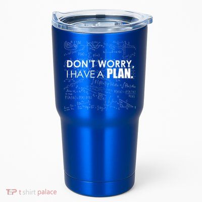 Don't Worry I Have A Plan Funny Math Joke Sarcasm Tumbler