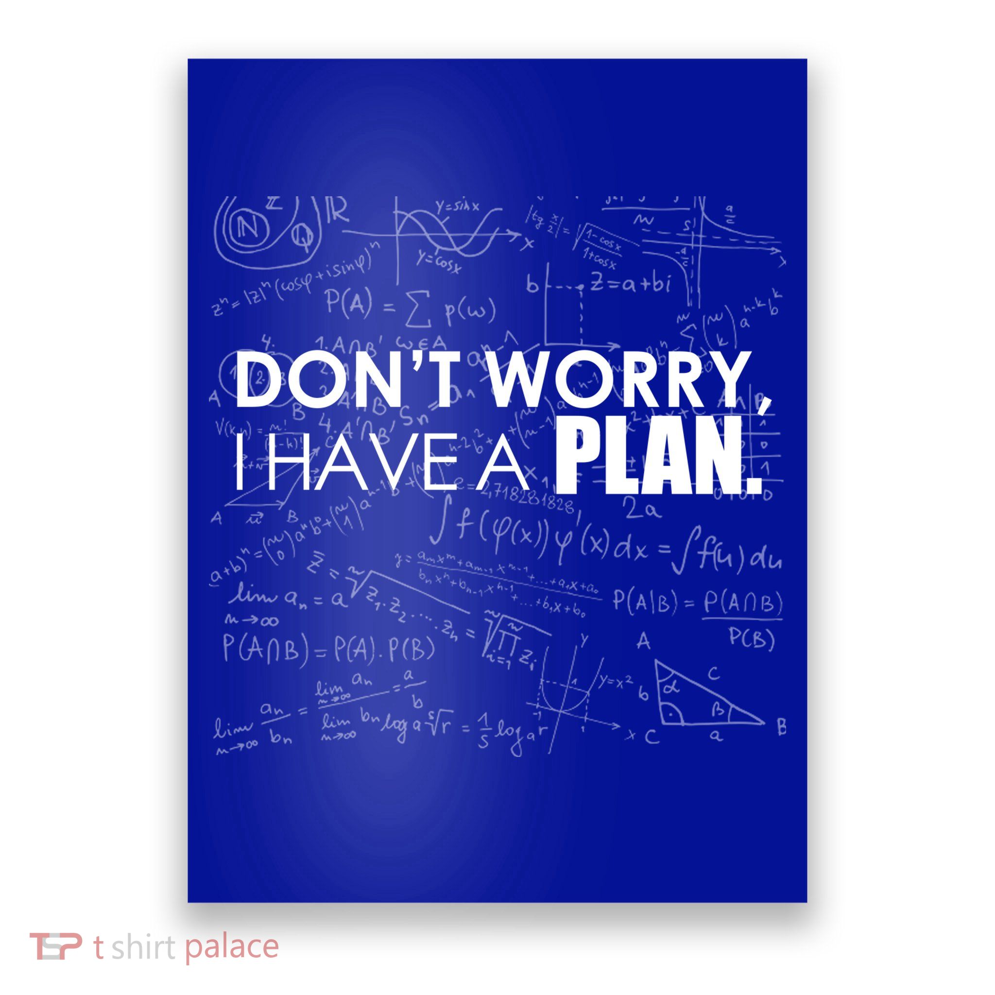 Don't Worry I Have A Plan Funny Math Joke Sarcasm Poster
