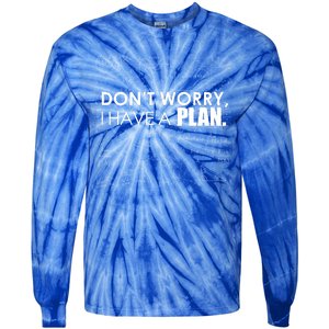 Don't Worry I Have A Plan Funny Math Joke Sarcasm Tie-Dye Long Sleeve Shirt