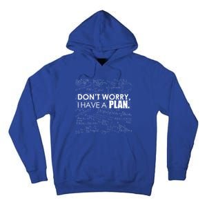 Don't Worry I Have A Plan Funny Math Joke Sarcasm Tall Hoodie