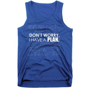 Don't Worry I Have A Plan Funny Math Joke Sarcasm Tank Top