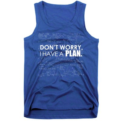 Don't Worry I Have A Plan Funny Math Joke Sarcasm Tank Top