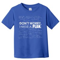 Don't Worry I Have A Plan Funny Math Joke Sarcasm Toddler T-Shirt