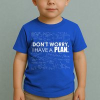 Don't Worry I Have A Plan Funny Math Joke Sarcasm Toddler T-Shirt