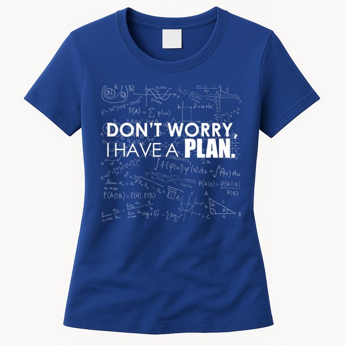 Don't Worry I Have A Plan Funny Math Joke Sarcasm Womens T-Shirt