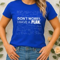 Don't Worry I Have A Plan Funny Math Joke Sarcasm Womens T-Shirt