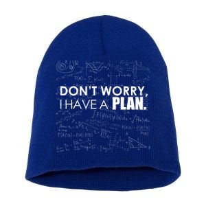 Don't Worry I Have A Plan Funny Math Joke Sarcasm Short Acrylic Beanie