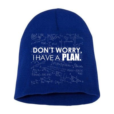 Don't Worry I Have A Plan Funny Math Joke Sarcasm Short Acrylic Beanie
