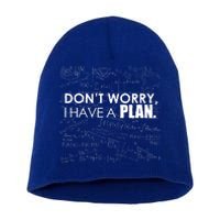 Don't Worry I Have A Plan Funny Math Joke Sarcasm Short Acrylic Beanie