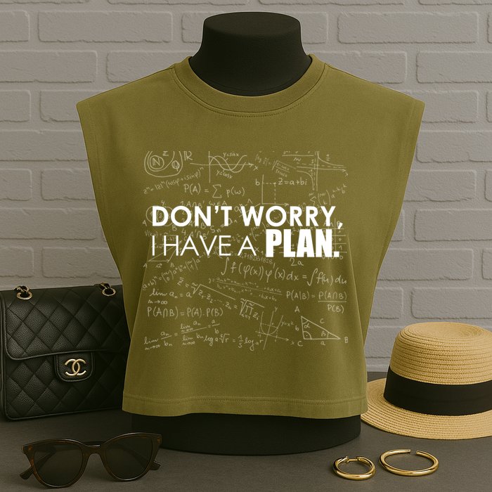 Don't Worry I Have A Plan Funny Math Joke Sarcasm Garment-Dyed Women's Muscle Tee