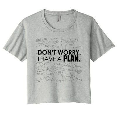 Don't Worry I Have A Plan Funny Math Joke Sarcasm Women's Crop Top Tee