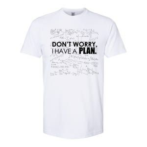 Don't Worry I Have A Plan Funny Math Joke Sarcasm Softstyle CVC T-Shirt