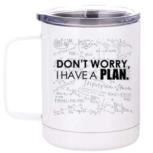 Don't Worry I Have A Plan Funny Math Joke Sarcasm 12 oz Stainless Steel Tumbler Cup