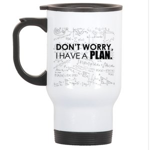 Don't Worry I Have A Plan Funny Math Joke Sarcasm Stainless Steel Travel Mug