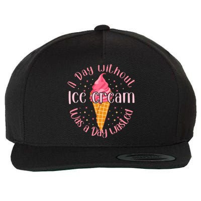 Day Without Ice Cream A Day Wasted Ice Lover Cool Gift Wool Snapback Cap