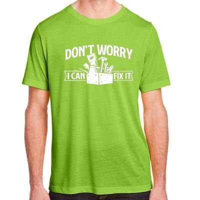 DonT Worry I Can Fix It Repair Worker Handyman Repairman Adult ChromaSoft Performance T-Shirt