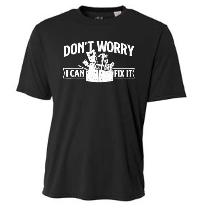 DonT Worry I Can Fix It Repair Worker Handyman Repairman Cooling Performance Crew T-Shirt