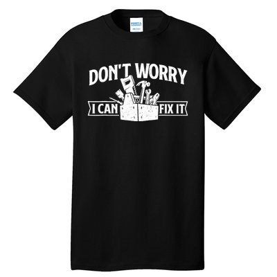 DonT Worry I Can Fix It Repair Worker Handyman Repairman Tall T-Shirt