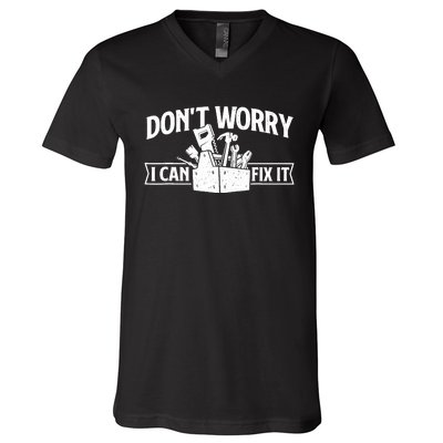 DonT Worry I Can Fix It Repair Worker Handyman Repairman V-Neck T-Shirt