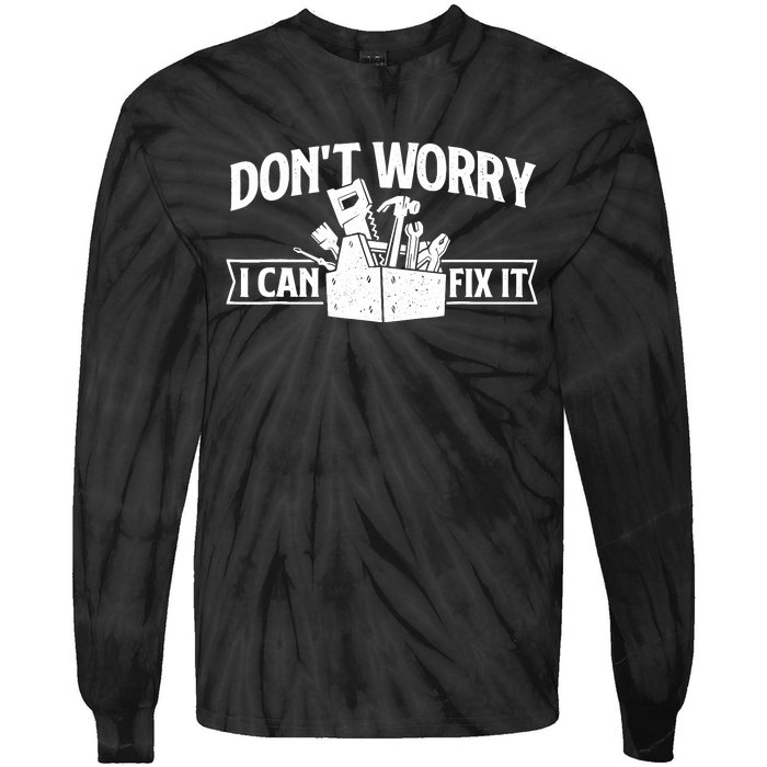 DonT Worry I Can Fix It Repair Worker Handyman Repairman Tie-Dye Long Sleeve Shirt